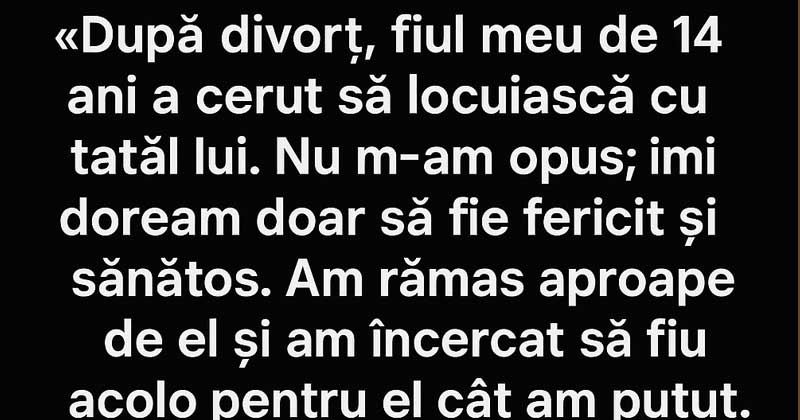 Dopo il divorzio, mio figlio di 14 anni ha chiesto di vivere con suo padre